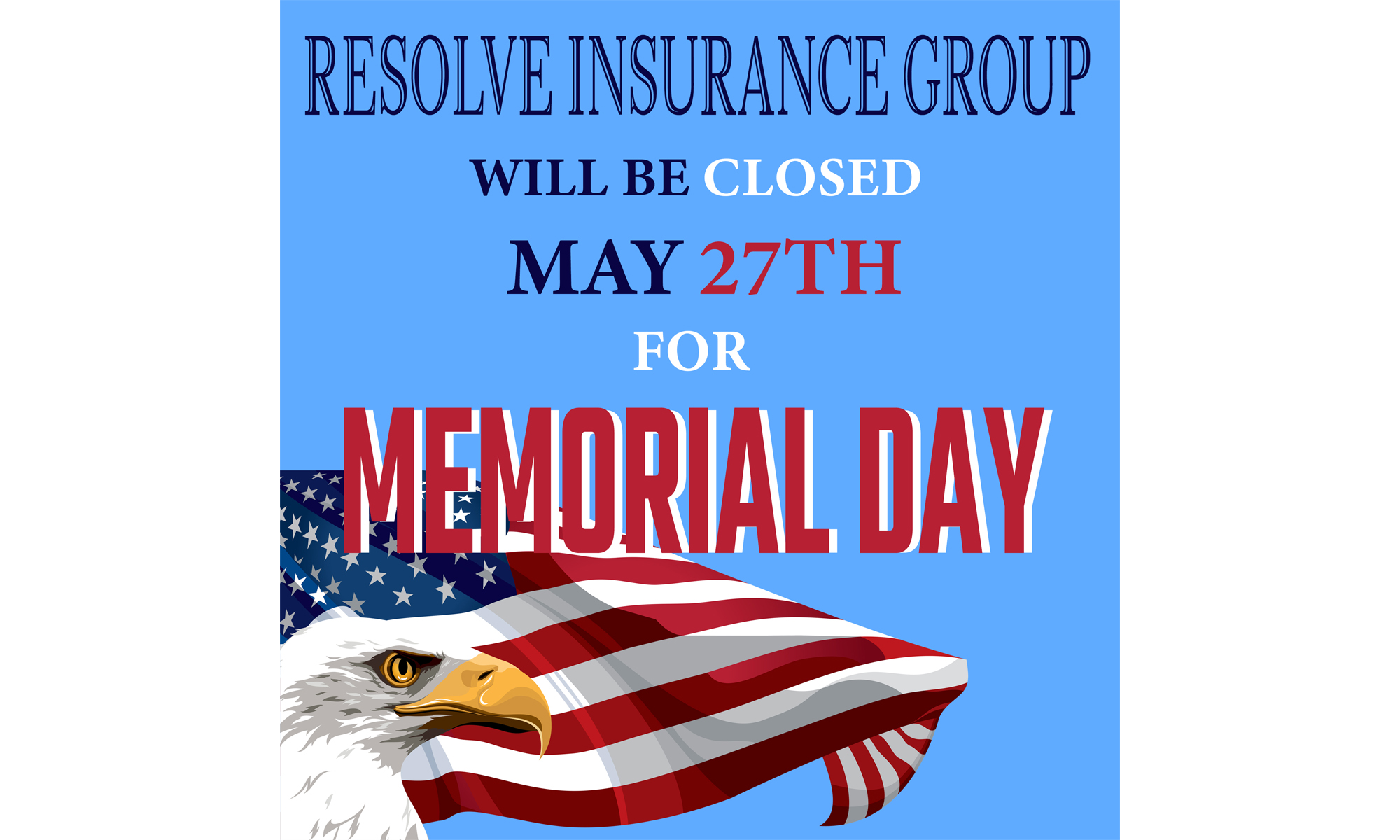 Resolve Insurance Group will be closed for the Memorial Day holiday