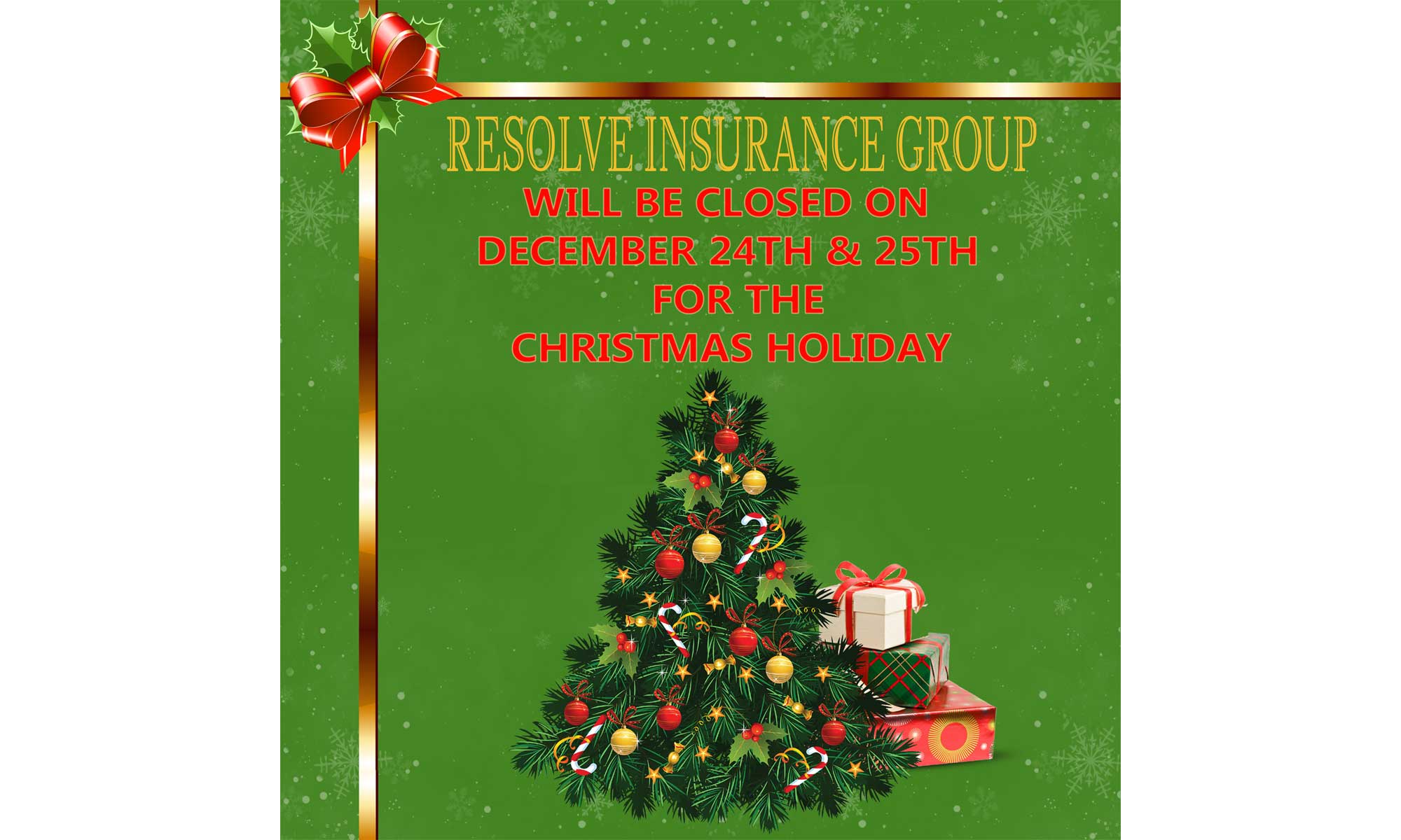 Resolve Insurance Group will be closed December 24th & 25th for the Christmas Holiday