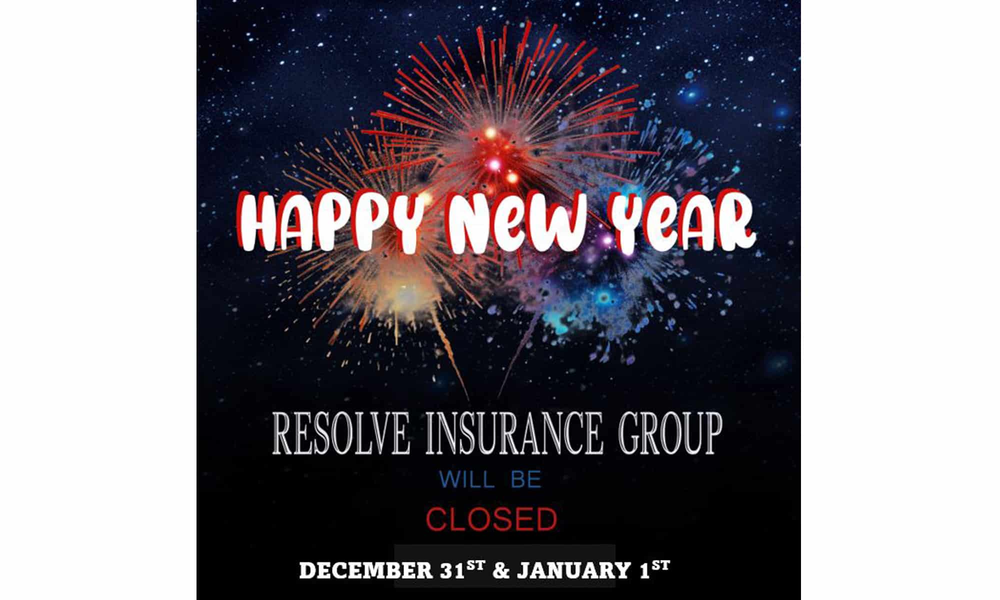 Resolve Insurance Group will be closed December 31st & January 1st for the New Year Holiday