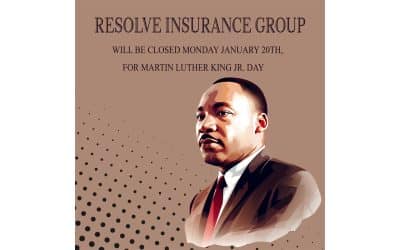 Resolve Insurance Group will be closed Monday January 20th, for Martin Luther King Jr. Day